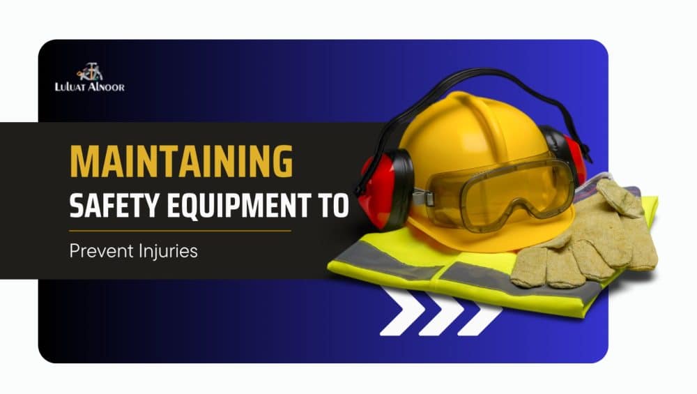 maintaining-safety-equipment-to-prevent-injuries