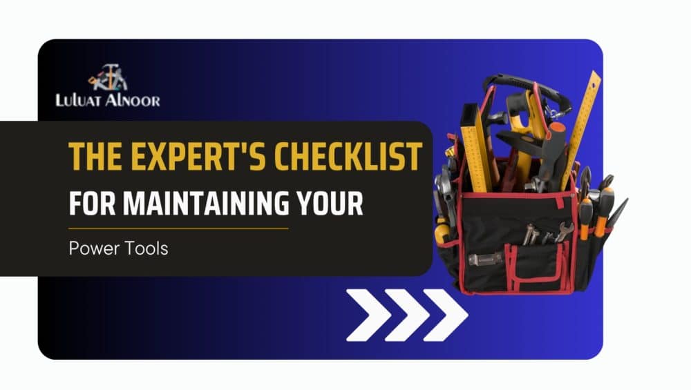 the-experts-checklist-for-maintaining-your-power-tools-in-dubai