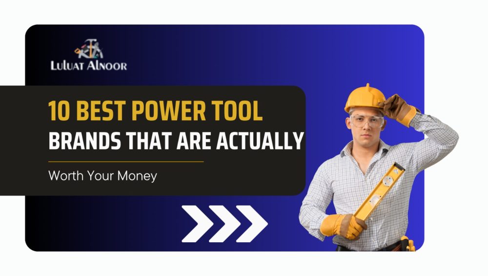 10-best-power-tool-brands-that-are-actually-worth-your-money