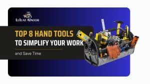 top-8-hand-tools-to-simplify-your-work-and-save-time
